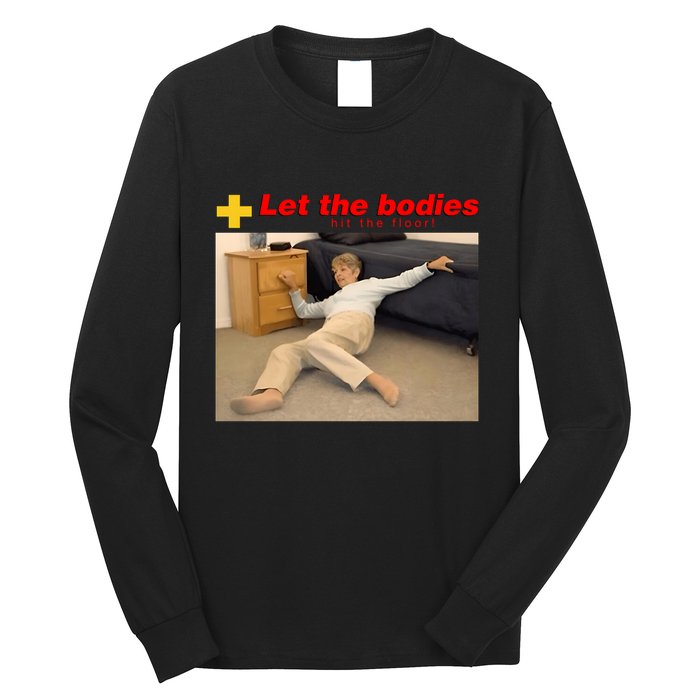Let The Bodies Hit The Floor Funny Meme Long Sleeve Shirt