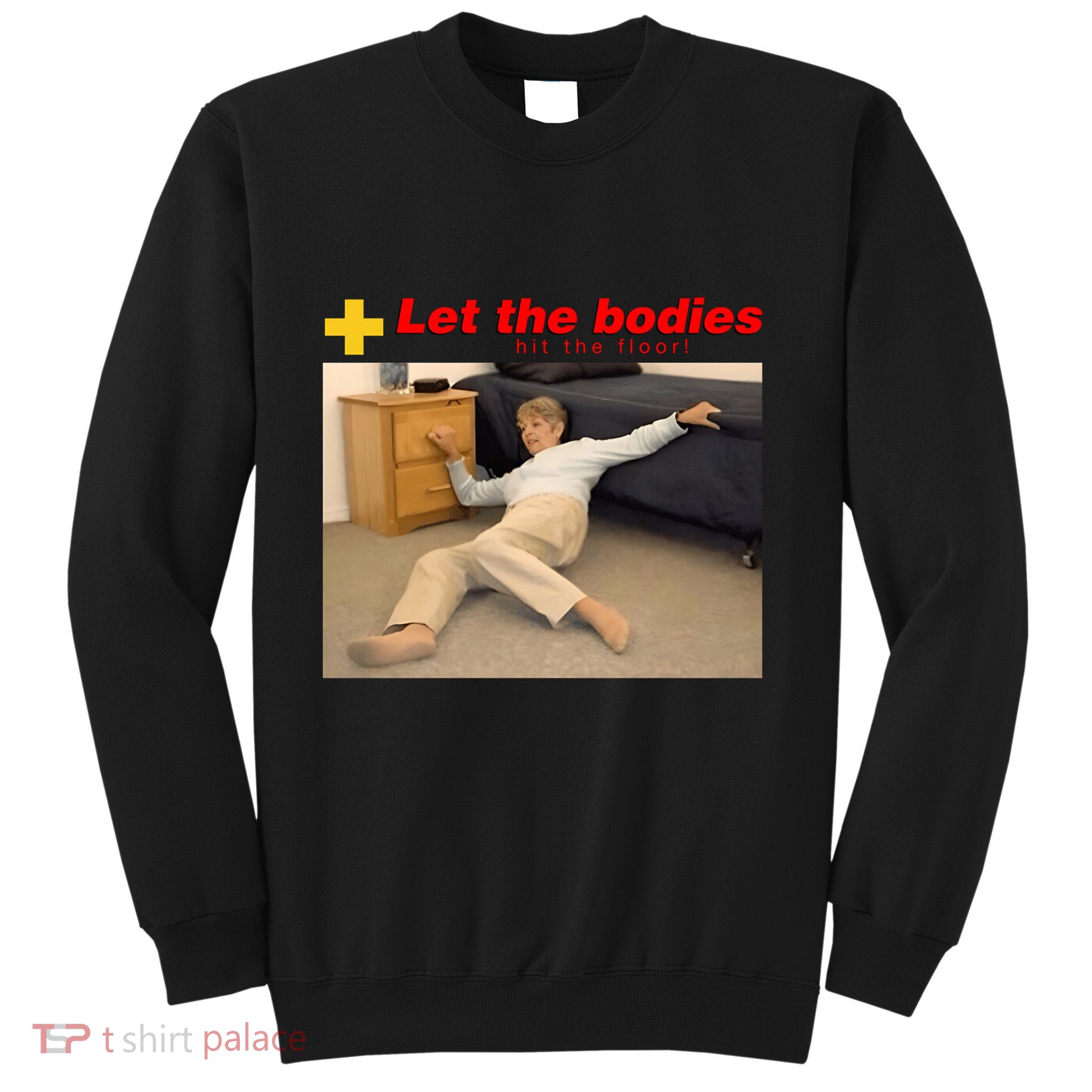 Let The Bodies Hit The Floor Funny Meme Sweatshirt