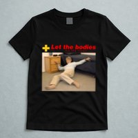 Let The Bodies Hit The Floor Funny Meme T-Shirt