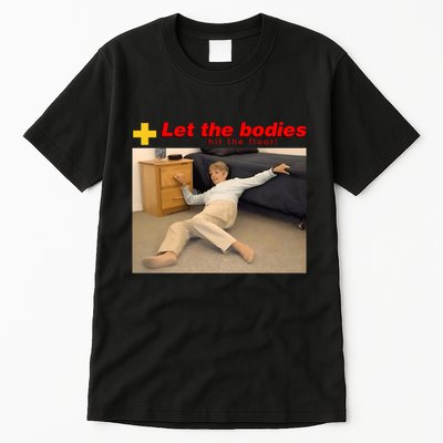 Let The Bodies Hit The Floor Funny Meme Tall T-Shirt