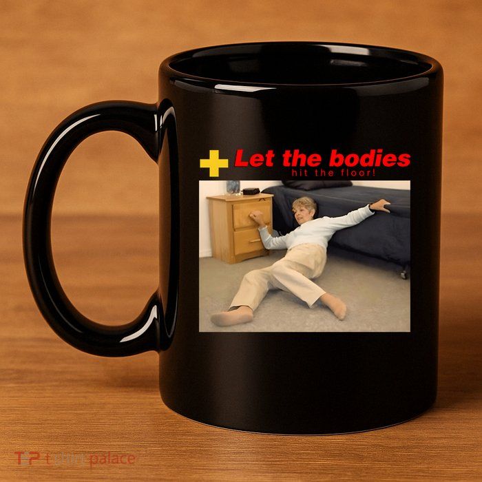 Let The Bodies Hit The Floor Funny Meme 11oz C Handle Ceramic Mug
