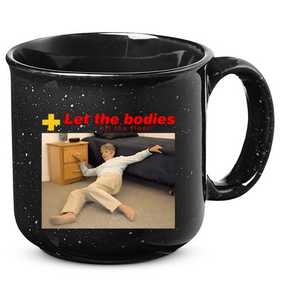 Let The Bodies Hit The Floor Funny Meme 15oz Campfire Ceramic Mug