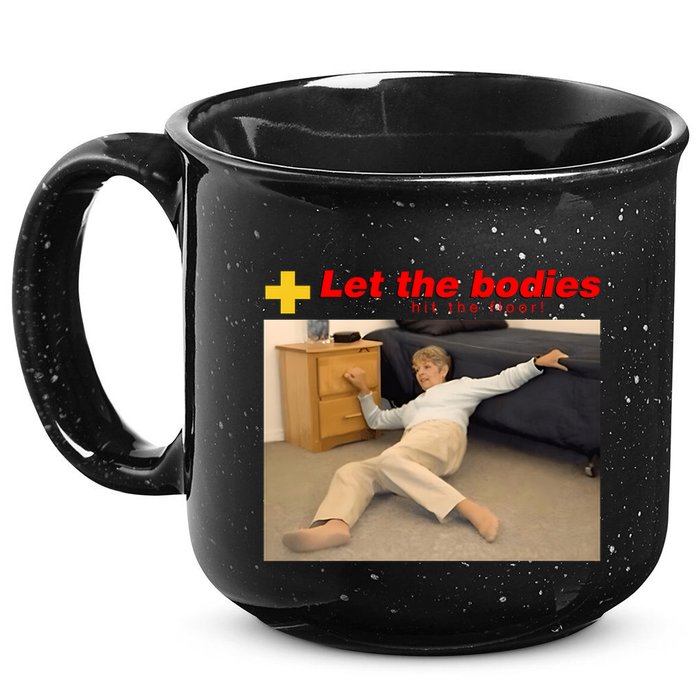 Let The Bodies Hit The Floor Funny Meme 15oz Campfire Ceramic Mug