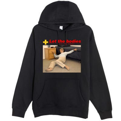 Let The Bodies Hit The Floor Funny Meme Premium Pullover Hoodie