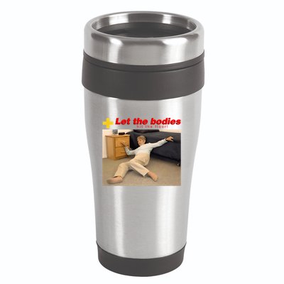 Let The Bodies Hit The Floor Funny Meme 16oz Travel Tumbler