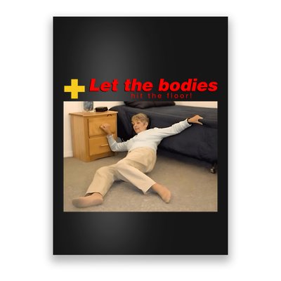 Let The Bodies Hit The Floor Funny Meme Poster