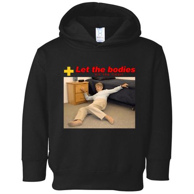 Let The Bodies Hit The Floor Funny Meme Toddler Hoodie