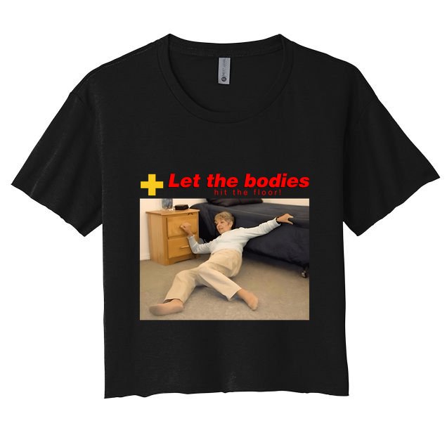 Let The Bodies Hit The Floor Funny Meme Crop Top