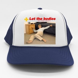 Let The Bodies Hit The Floor Funny Meme Trucker Hat