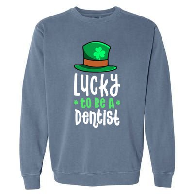 Lucky To Be A Dentist St Patricks Day Shamrock Dental Gift Garment-Dyed Sweatshirt