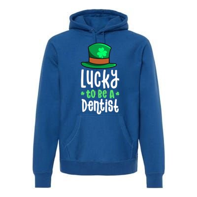 Lucky To Be A Dentist St Patricks Day Shamrock Dental Gift Premium Hoodie