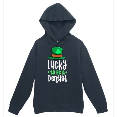 Lucky To Be A Dentist St Patricks Day Shamrock Dental Gift Urban Pullover Hoodie