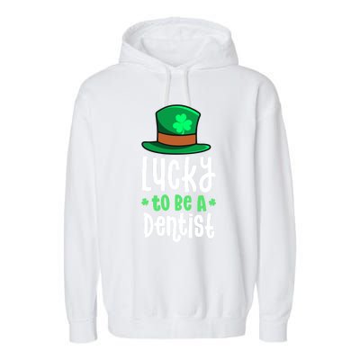 Lucky To Be A Dentist St Patricks Day Shamrock Dental Gift Garment-Dyed Fleece Hoodie