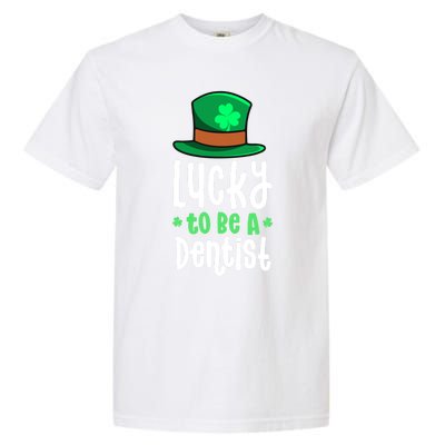 Lucky To Be A Dentist St Patricks Day Shamrock Dental Gift Garment-Dyed Heavyweight T-Shirt