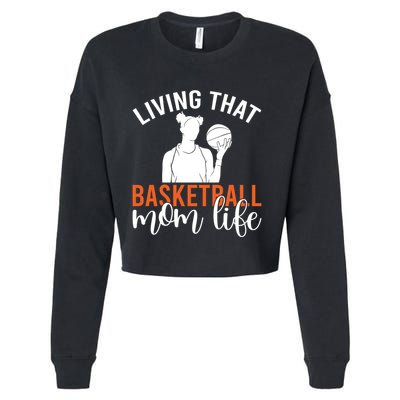 Living That Basketball Mom Life Basketball Mom Gift Cropped Pullover Crew