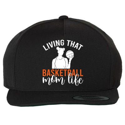 Living That Basketball Mom Life Basketball Mom Gift Wool Snapback Cap