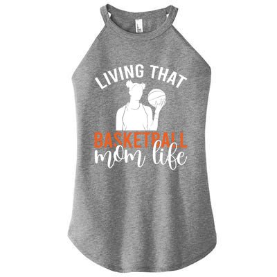 Living That Basketball Mom Life Basketball Mom Gift Women’s Perfect Tri Rocker Tank