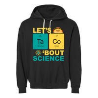 Let's Taco 'Bout Science Funny Garment-Dyed Fleece Hoodie