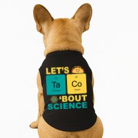 Let's Taco 'Bout Science Funny Doggie Tank