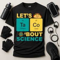 Let's Taco 'Bout Science Funny Performance Shirt