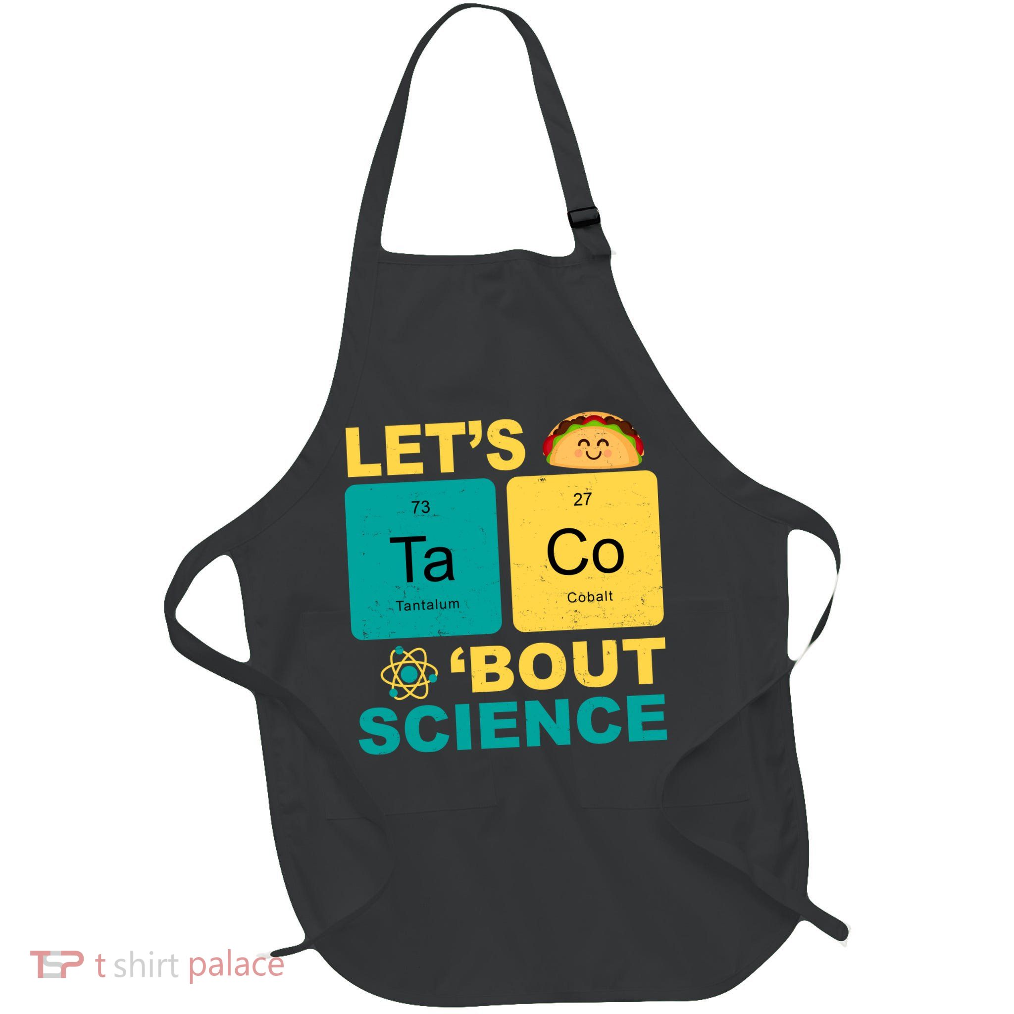 Let's Taco 'Bout Science Funny Apron