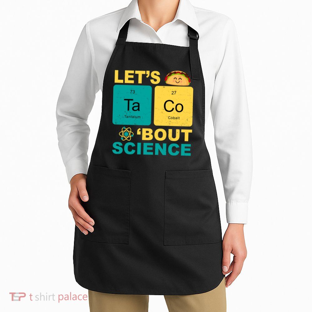 Let's Taco 'Bout Science Funny Apron