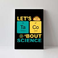 Let's Taco 'Bout Science Funny Canvas