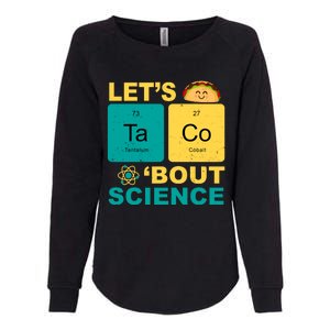 Let's Taco 'Bout Science Funny Womens California Wash Sweatshirt