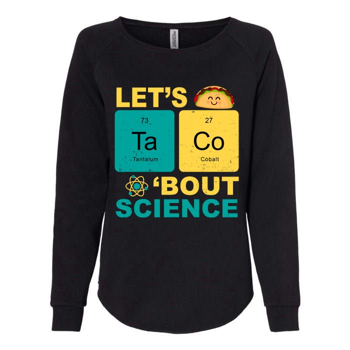 Let's Taco 'Bout Science Funny Womens California Wash Sweatshirt