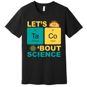 Let's Taco 'Bout Science Funny Premium T-Shirt