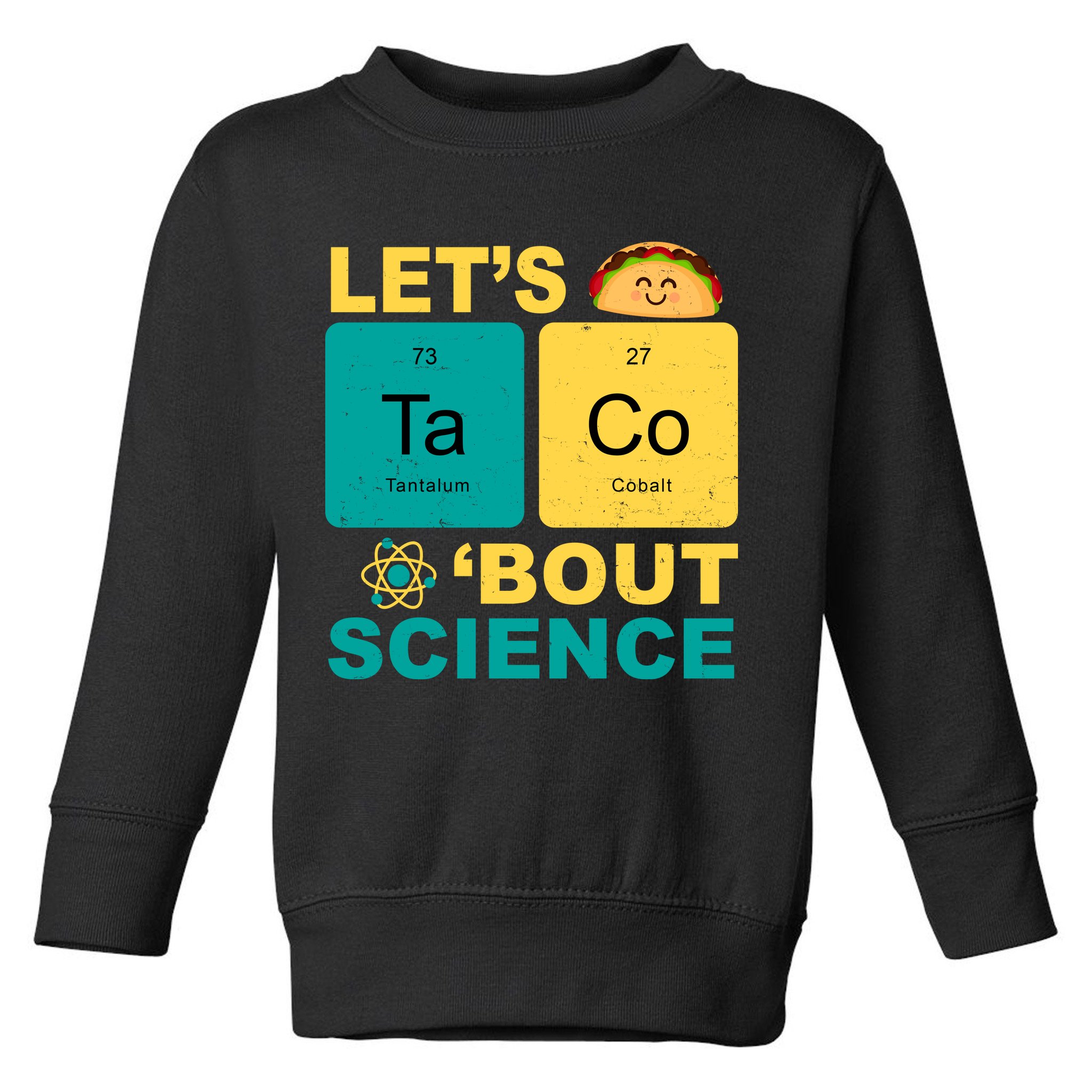 Let's Taco 'Bout Science Funny Toddler Sweatshirt