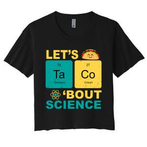 Let's Taco 'Bout Science Funny Women's Crop Top Tee