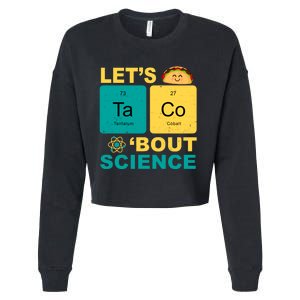 Let's Taco 'Bout Science Funny Cropped Pullover Crew