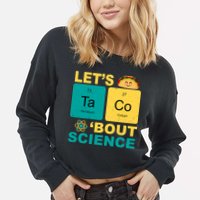 Let's Taco 'Bout Science Funny Cropped Pullover Crew