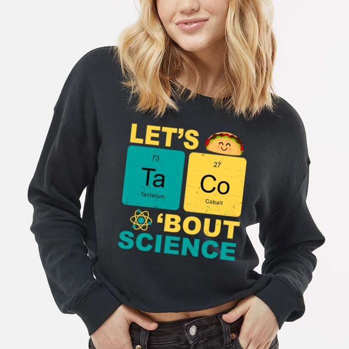 Let's Taco 'Bout Science Funny Cropped Pullover Crew