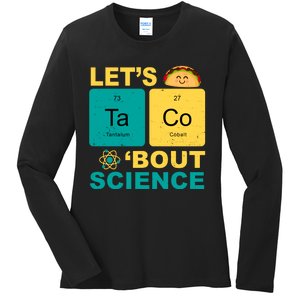 Let's Taco 'Bout Science Funny Ladies Long Sleeve Shirt