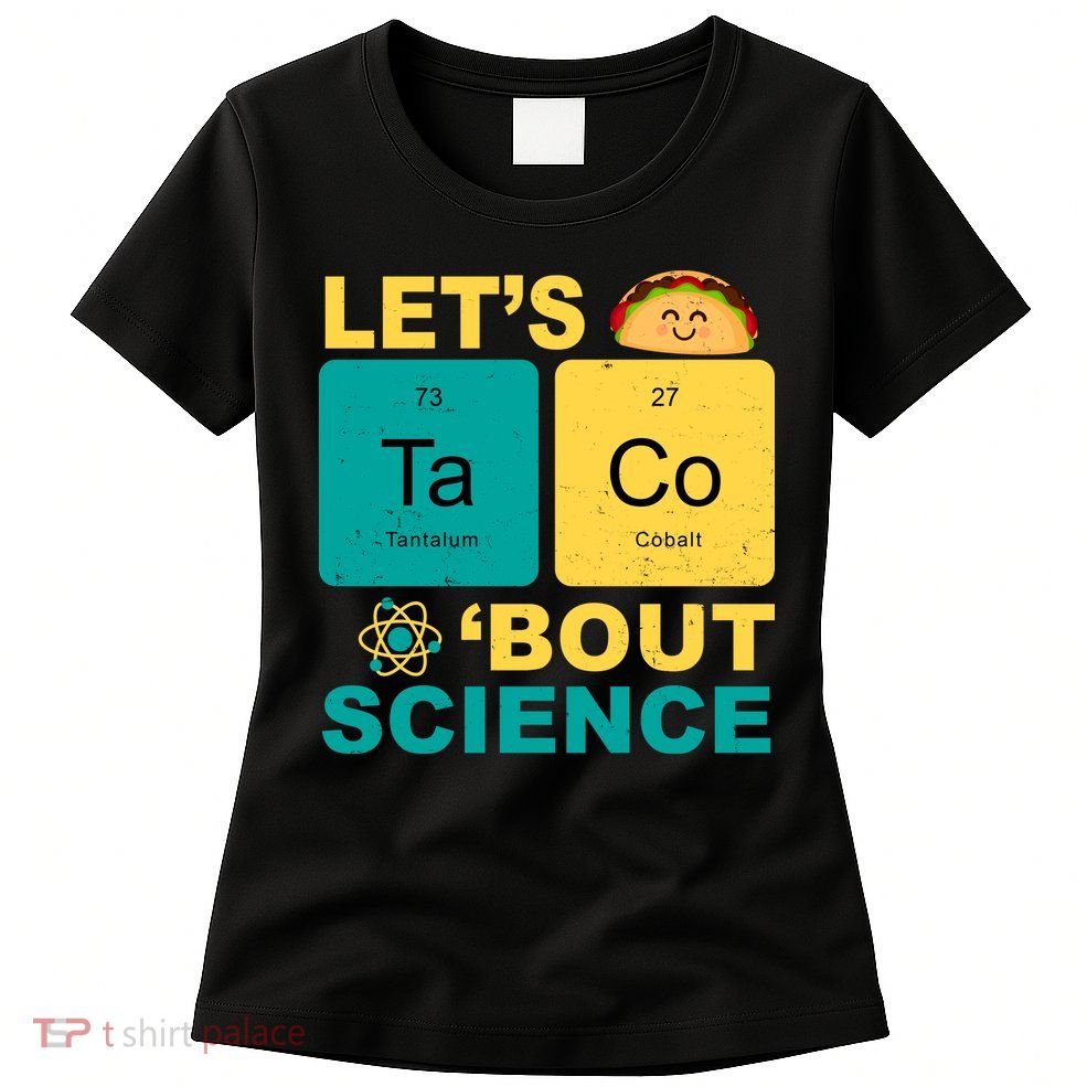 Let's Taco 'Bout Science Funny Womens T-Shirt