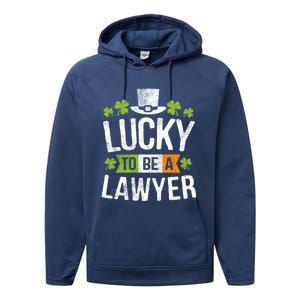 Lucky To Be A Lawyer Gift St Patricks Day Gifcool Gift Performance Fleece Hoodie