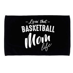 Livin' That Basketball Mom Life Softball Coach Player Lover Cool Gift Microfiber Hand Towel