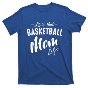 Livin' That Basketball Mom Life Softball Coach Player Lover Cool Gift T-Shirt