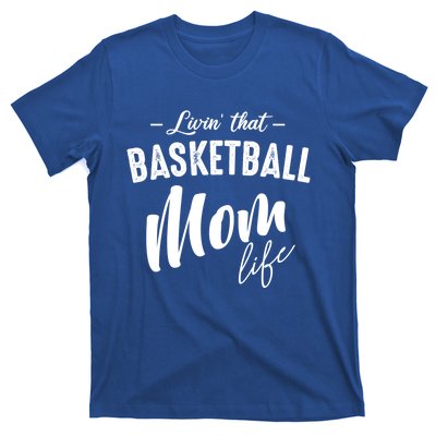 Livin' That Basketball Mom Life Softball Coach Player Lover Cool Gift T-Shirt