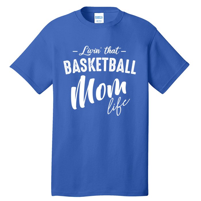 Livin' That Basketball Mom Life Softball Coach Player Lover Cool Gift Tall T-Shirt