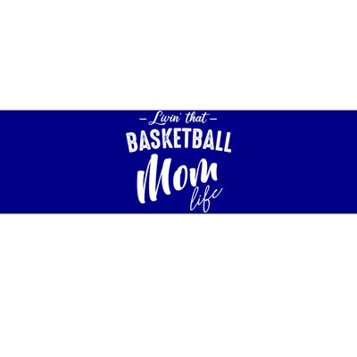 Livin' That Basketball Mom Life Softball Coach Player Lover Cool Gift Bumper Sticker