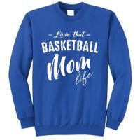 Livin' That Basketball Mom Life Softball Coach Player Lover Cool Gift Tall Sweatshirt