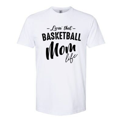 Livin' That Basketball Mom Life Softball Coach Player Lover Cool Gift Softstyle CVC T-Shirt