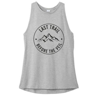 Last Trail Before The Veil Bachelorette Bridesmaid Hiking Ladies PosiCharge Tri-Blend Wicking Tank