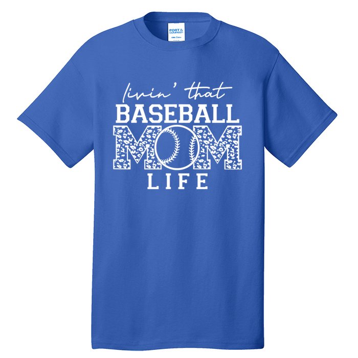 Livin That Baseball Mom Life Leopard Happy Mothers Day Cool Gift Tall T-Shirt