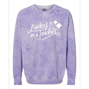 Lucky To Be A Teacher St Patricks Day School Teaching Funny Gift Colorblast Crewneck Sweatshirt