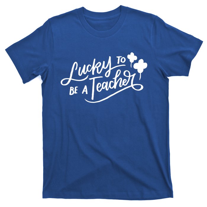 Lucky To Be A Teacher St Patricks Day School Teaching Funny Gift T-Shirt