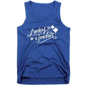 Lucky To Be A Teacher St Patricks Day School Teaching Funny Gift Tank Top